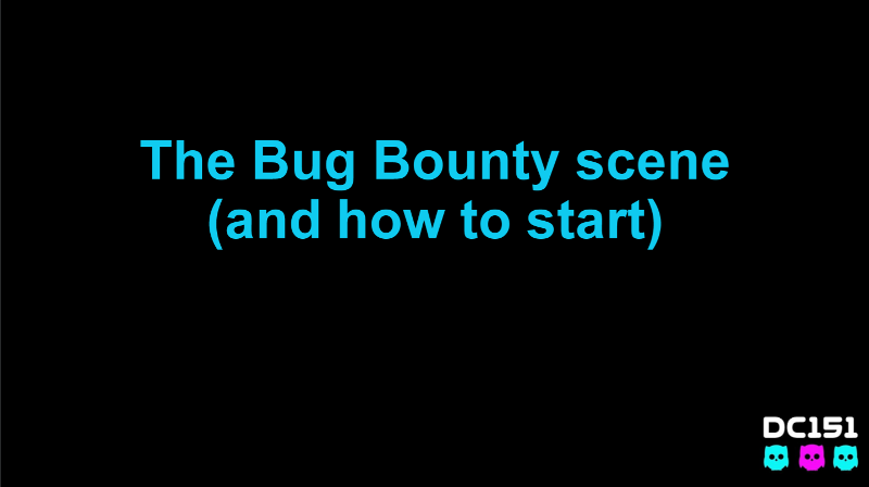 The Bug bounty scene: how to start with bug bounties. First slide